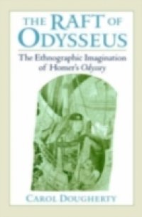Raft of Odysseus: The Ethnographic Imagination of Homer`s Odyssey