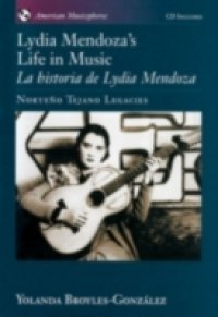 Lydia Mendoza`s Life in Music / La Historia de Lydia Mendoza: Norteno Tejano Legacies includes audio CD