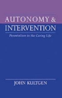 Autonomy and Intervention: Parentalism in the Caring Life