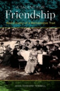 Talent for Friendship: Rediscovery of a Remarkable Trait
