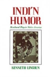 Indi`n Humor: Bicultural Play in Native America