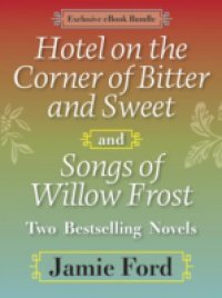 Hotel on the Corner of Bitter and Sweet and Songs of Willow Frost: Two Bestselling Novels