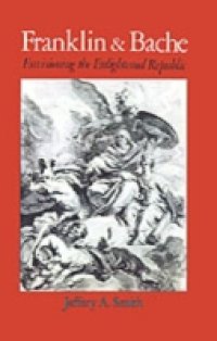 Franklin and Bache: Envisioning the Enlightened Republic