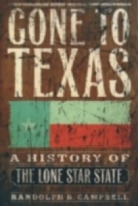 Читать Gone to Texas: A History of the Lone Star State