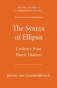 Syntax of Ellipsis: Evidence from Dutch Dialects