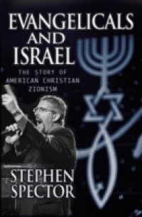 Evangelicals and Israel: The Story of American Christian Zionism