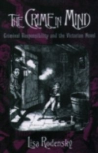Crime in Mind: Criminal Responsibility and the Victorian Novel