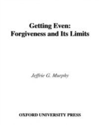 Getting Even: Forgiveness and Its Limits