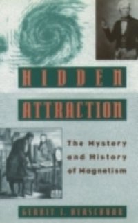 Hidden Attraction: The History and Mystery of Magnetism