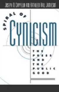 Spiral of Cynicism: The Press and the Public Good