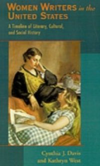 Women Writers in the United States: A Timeline of Literary, Cultural, and Social History