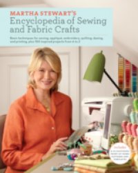 Martha Stewart`s Encyclopedia of Sewing and Fabric Crafts