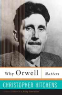 Читать Why Orwell Matters