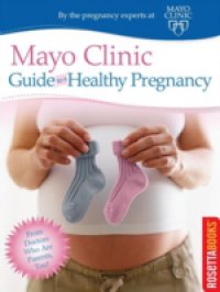 Читать Mayo Clinic Guide to a Healthy Pregnancy
