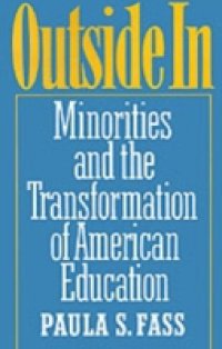 Outside In: Minorities and the Transformation of American Education