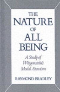 Nature of All Being: A Study of Wittgenstein`s Modal Atomism