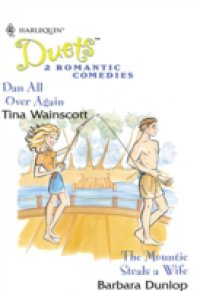 Dan All Over Again: Dan All Over Again / The Mountie Steals A Wife (Mills & Boon Silhouette)