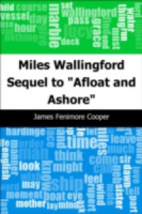 Miles Wallingford: Sequel to &quote;Afloat and Ashore&quote;