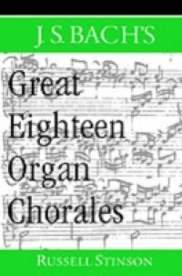 J.S. Bach`s Great Eighteen Organ Chorales