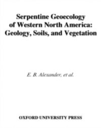 Serpentine Geoecology of Western North America: Geology, Soils, and Vegetation