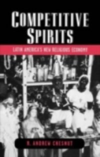 Competitive Spirits: Latin Americas New Religious Economy