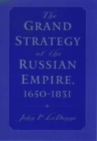 Grand Strategy of the Russian Empire, 1650-1831
