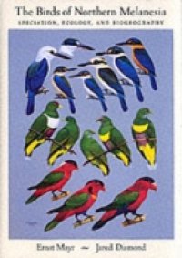 Birds of Northern Melanesia: Speciation, Ecology, and Biogeography