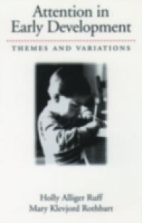 Attention in Early Development: Themes and Variations