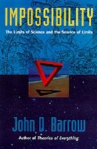 Impossibility: The Limits of Science and the Science of Limits
