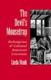 Devil`s Mousetrap: Redemption and Colonial American Literature