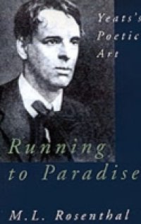 Running to Paradise: Yeats`s Poetic Art