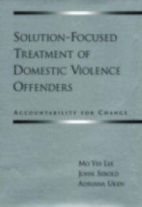 Solution-Focused Treatment of Domestic Violence Offenders: Accountability for Change