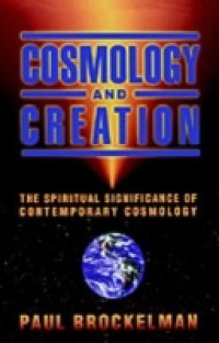 Cosmology and Creation: The Spiritual Significance of Contemporary Cosmology