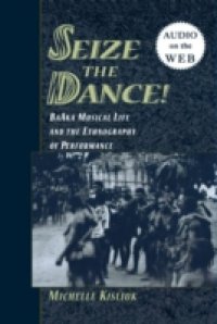 Seize the Dance!: BaAka Musical Life and the Ethnography of Performance