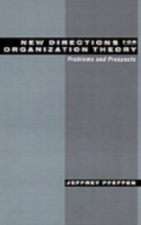 New Directions for Organization Theory: Problems and Prospects