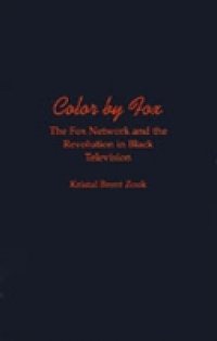 Color by Fox: The Fox Network and the Revolution in Black Television