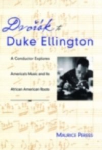 Dvorak to Duke Ellington: A Conductor Explores America`s Music and Its African American Roots