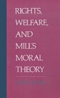 Rights, Welfare, and Mill`s Moral Theory