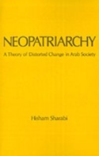 Neopatriarchy: A Theory of Distorted Change in Arab Society