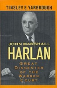 John Marshall Harlan: Great Dissenter of the Warren Court
