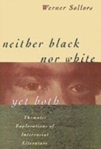 Neither Black Nor White Yet Both: Thematic Explorations of Interracial Literature