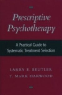 Prescriptive Psychotherapy: A Practical Guide to Systematic Treatment Selection