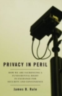 Читать Privacy in Peril: How We are Sacrificing a Fundamental Right in Exchange for Security and Convenience