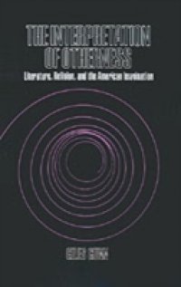 Interpretation of Otherness: Literature, Religion, and the American Imagination