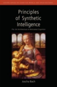 Читать Principles of Synthetic Intelligence PSI: An Architecture of Motivated Cognition