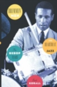 Drummin` Men: The Heartbeat of Jazz: The Bebop Years