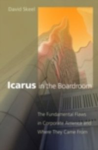 Icarus in the Boardroom: The Fundamental Flaws in Corporate America and Where They Came From