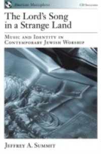 Lord`s Song in a Strange Land: Music and Identity in Contemporary Jewish Worship