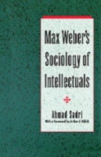 Max Weber`s Sociology of Intellectuals