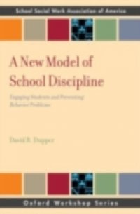 New Model of School Discipline: Engaging Students and Preventing Behavior Problems